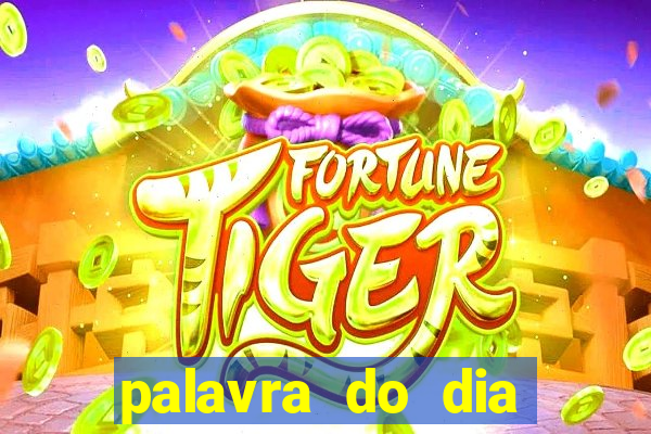 palavra do dia jogo contexto